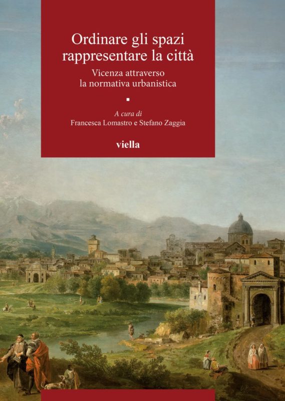Ordinare gli spazi, rappresentare la cittÃ . Vicenza attraverso la normativa urbanistica