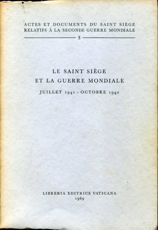 Actes et documents du Saint SiÃ¨ge relatifs Ã  la Seconde guerre mondiale, 5. Le Saint SiÃ¨ge et la Guerre mondiale : juillet 1941-octobre 1942