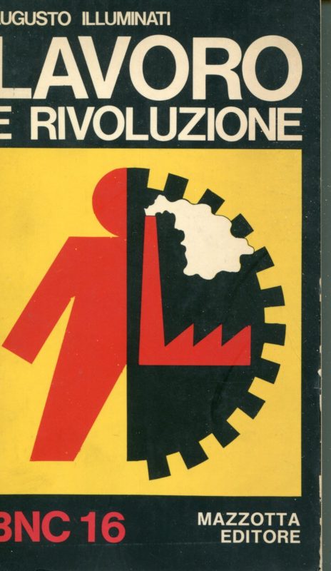 Lavoro e rivoluzione : produttivismo e lotte operaie dal 1945 al 1973