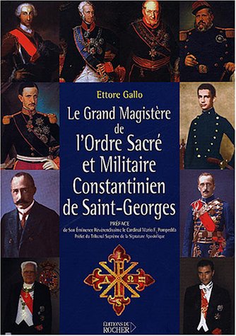 Le Grand MagistÃ¨re de l'Ordre SacrÃ© et Militaire Constantinien de Saint-Georges