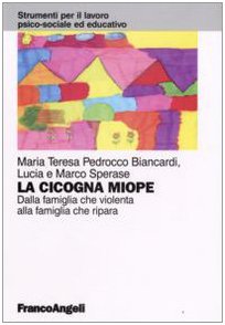 La cicogna miope. Dalla famiglia che violenta alla famiglia che ripara