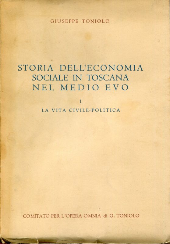 Storia dell'economia sociale in Toscana nel Medio Evo,  Volume 1. La vita civile-politica