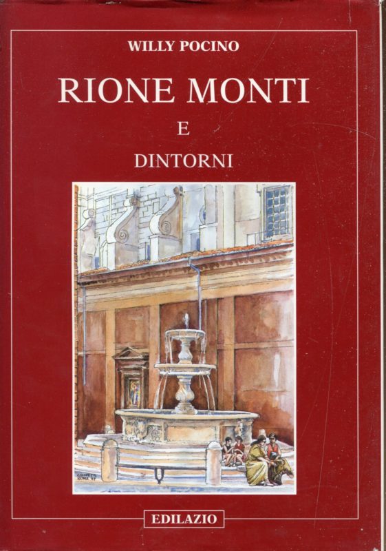 Rione Monti e dintorni,  presentazione di Romolo Augusto Staccioli