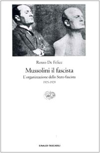 Mussolini il fascista. L' organizzazione dello Stato fascista (1925-1929) (Vol. 2)