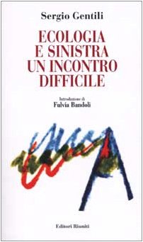 Ecologia e Sinistra. Un incontro difficile