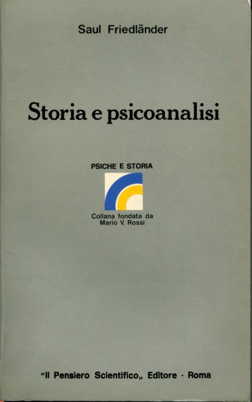 Storia e psicoanalisi : saggio sulle possibilitÃ  ed i limiti della psicostoria; edizione italiana a cura del prof. Manuel Tejera
