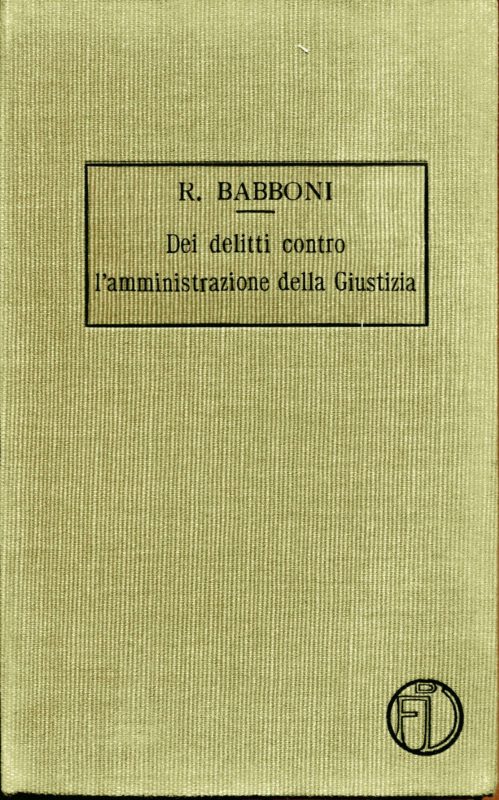 Trattato di diritto penale. Vol. 5. Dei delitti contro l'amministrazione della giustizia. Seconda edizione