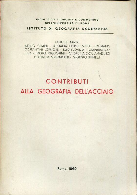 Contributi alla geografia dell'acciaio.  UniversitÃ  degli studi Roma: Istituto di geografia economica