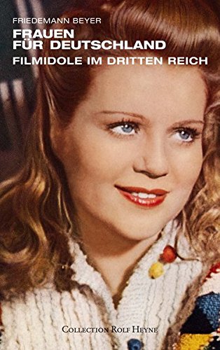 Frauen fÃ¼r Deutschland. Filmidole im Dritten Reich: Filmidole des Drittes Reichs