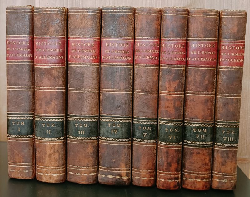 Histoire de l'empire d'Allemagne, et principalement de ses rÃ©volutions, depuis son Ã©tablissement par Charlemagne jusqu'Ã  nos jours: prÃ©cÃ©dÃ©e d'une Introduction historique, & suivie d'une Exposition du droit public, des loix, des constitutions, du gouvernement civil & politique de cet empire. Tome 1 - 8.