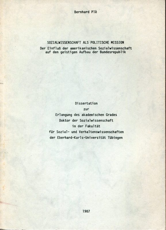 Sozialwissenschaft als politische Mission : Der Einfluss der amerikanischen Sozialwissenschaft auf den geistigen Aufbau der Bundesrepublik. Dissertation.