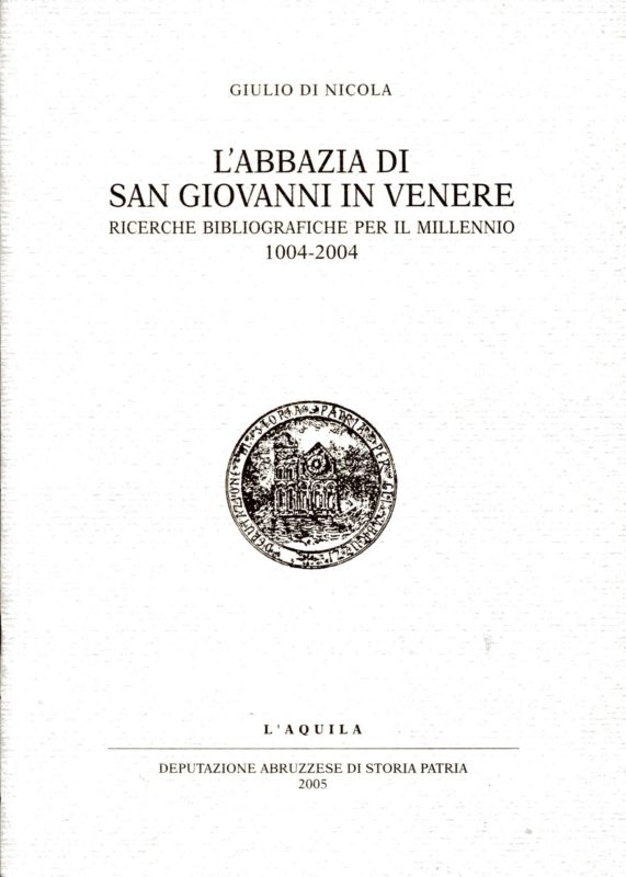 L'abbazia di San Giovanni in Venere. Ricerche bibliografiche per il millennio 1004-2004