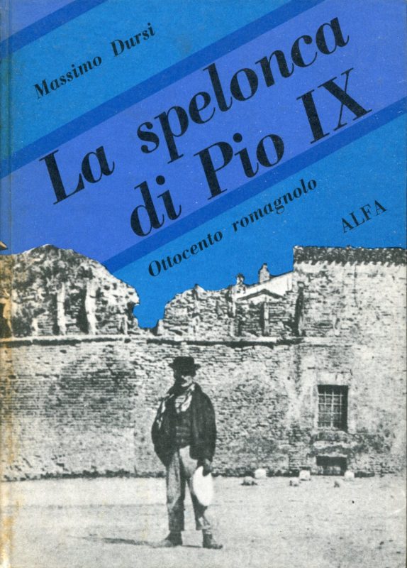 La spelonca di Pio IX : Ottocento romagnolo