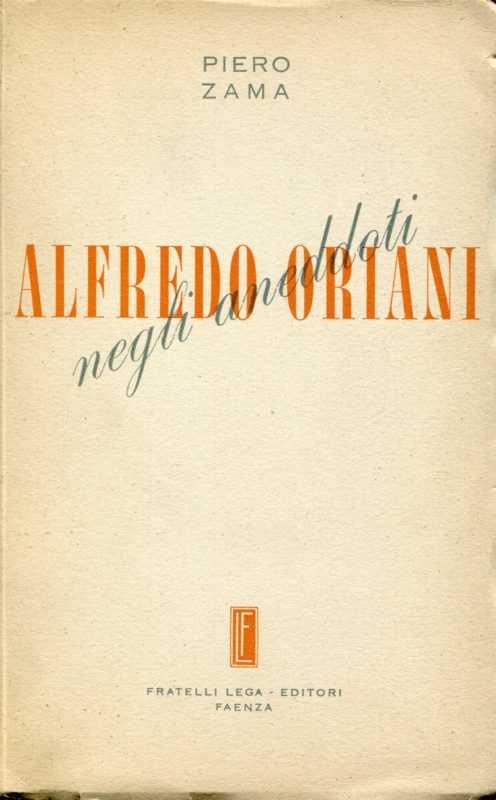 Alfredo Oriani negli aneddoti : nel centenario della nascita e sotto gli auspici del Comitato nazionale per le onoranze ad Alfredo Oriani