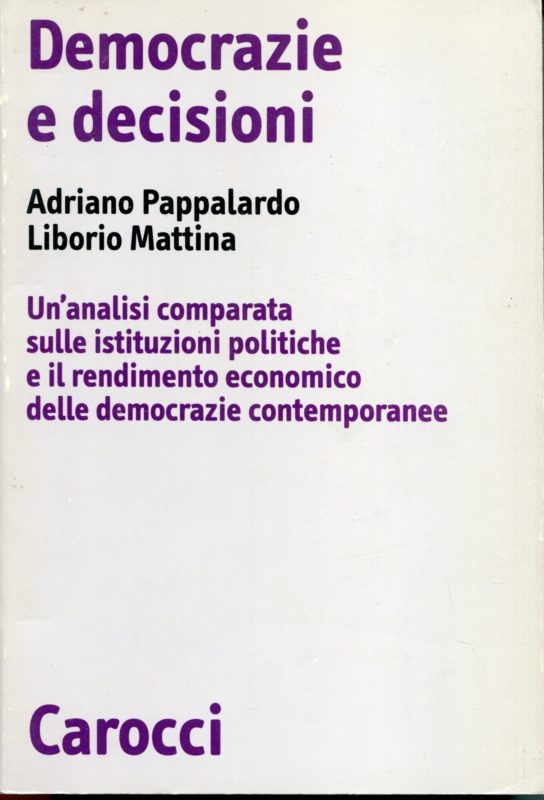Democrazie e decisioni : un'analisi comparata sulle istituzioni politiche e il rendimento economico delle democrazie contemporanee