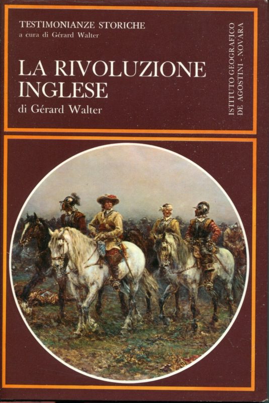La rivoluzione inglese 1641-1660 : processi verbali, relazioni parlamentari, documenti ufficiali e libelli