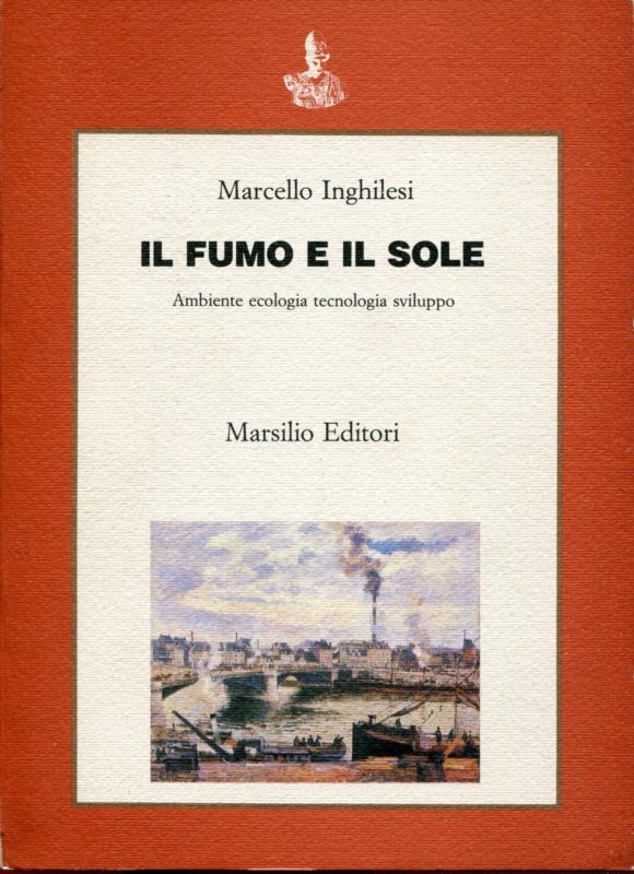 Il fumo e il sole. Ambiente, ecologia, tecnologia, sviluppo
