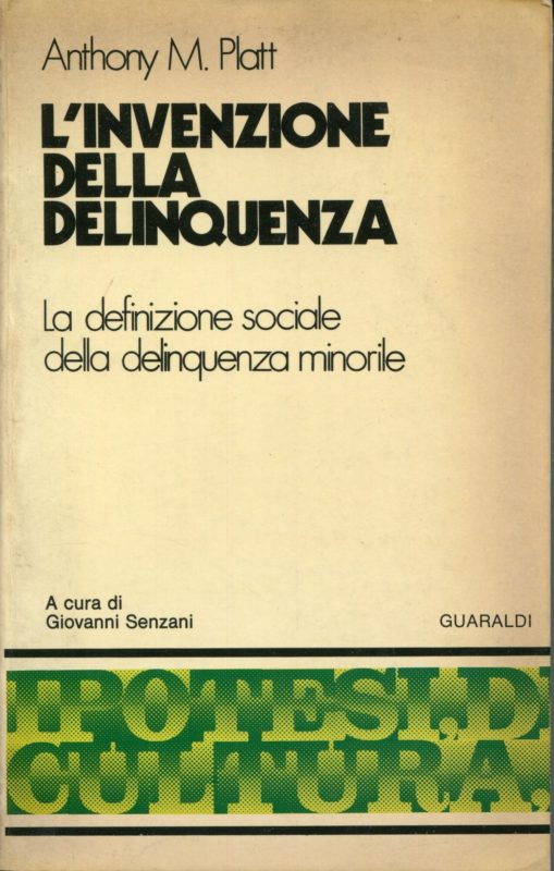 L'invenzione della delinquenza : la definizione sociale della delinquenza minorile