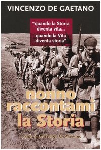Nonno raccontami la Storia. Â«Quando la Storia diventa vita.. Quando la vita diventa StoriaÂ»