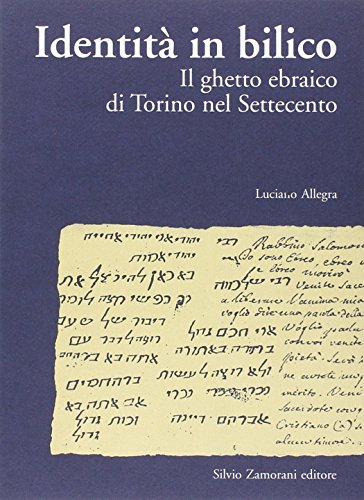 IdentitÃ  in bilico. Il ghetto ebraico di Torino nel Settecento