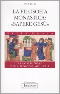 La costruzione della teologia. La filosofia monastica: Â«sapere GesÃ¹Â» (Vol. 4)