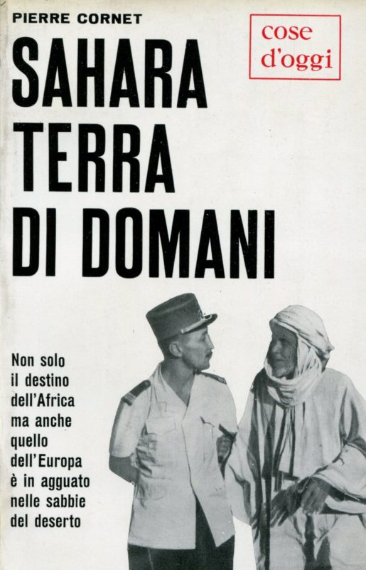 Sahara, terra di domani. Pref. di Albert Sarraut; trad. di Gianni Montagna.