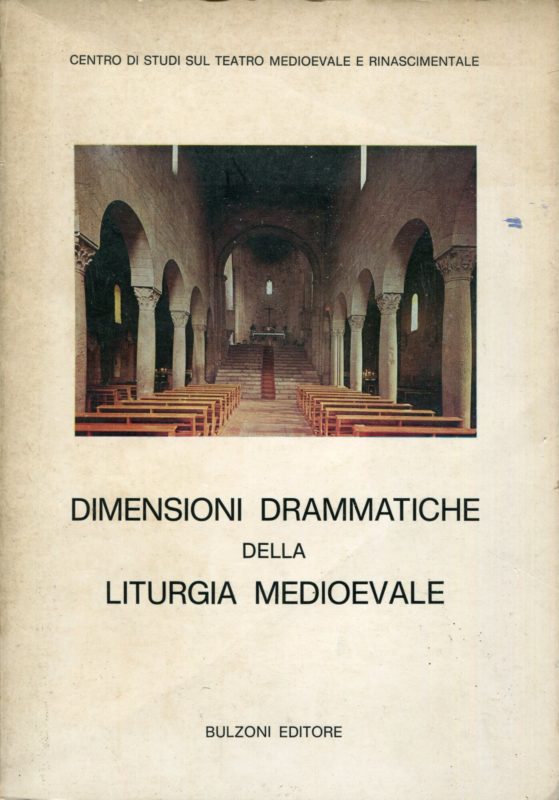 Dimensioni drammatiche della liturgia medioevale : atti del 1. convegno di studio : Viterbo, 31 maggio-1/2 giugno 1976