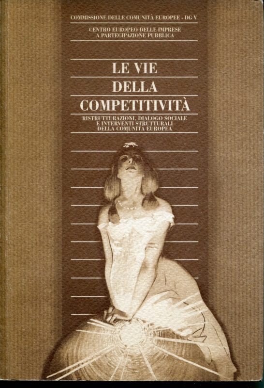 Le vie della competitivit??. Ristrutturazioni, dialogo sociale e interventi strutturali della Comunit?? europea. Centro europeo delle imprese a partecipazione pubblica, Commissione delle comunit?? europee : Direzione generale Occupazione, relazioni industriali e affari sociali