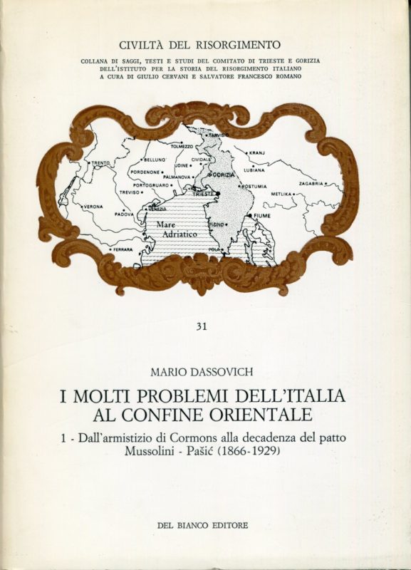 I molti problemi dell'Italia al confine orientale 1 : Dall'armistizio di Cormons alla decadenza del patto Mussolini-Pa??i??, 1866-1929