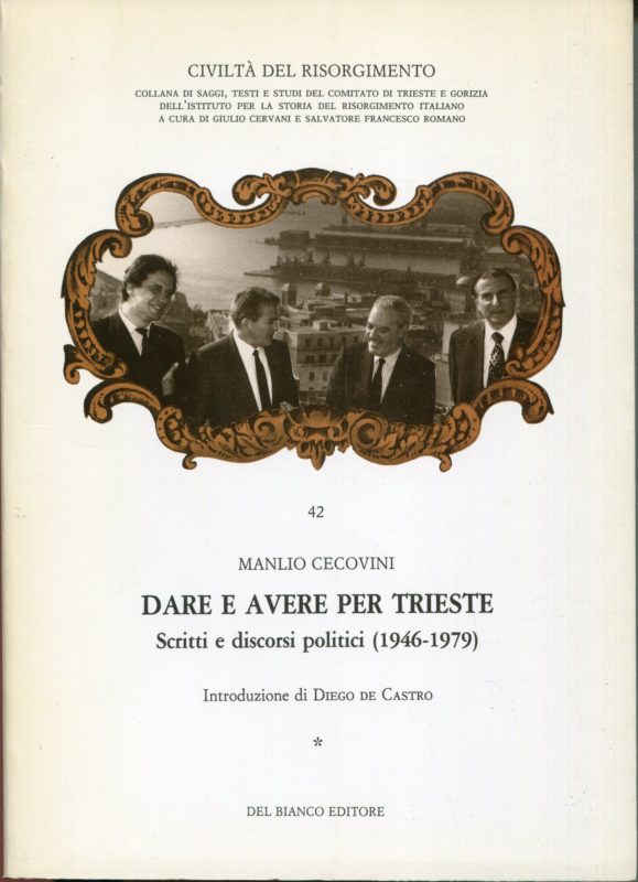 Dare e avere per Trieste. Volume1: Scritti e discorsi politici, 1946-1979