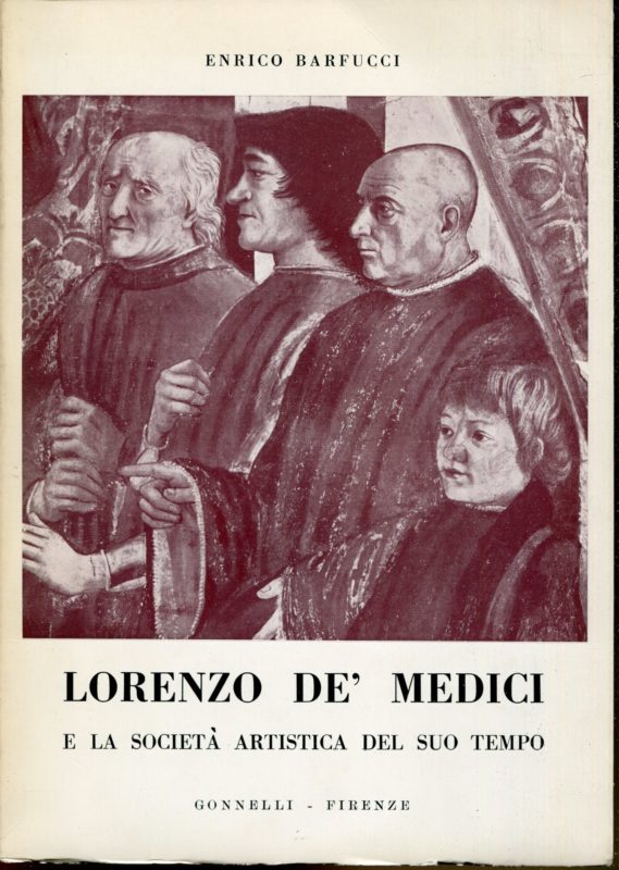 Lorenzo de'Medici e la societa artistica del suo tempo. 2. edizione aggiornata da Luisa Becherucci