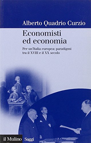 Economisti ed economia. Per un'Italia europea: paradigmi tra il XVIII e il XX secolo