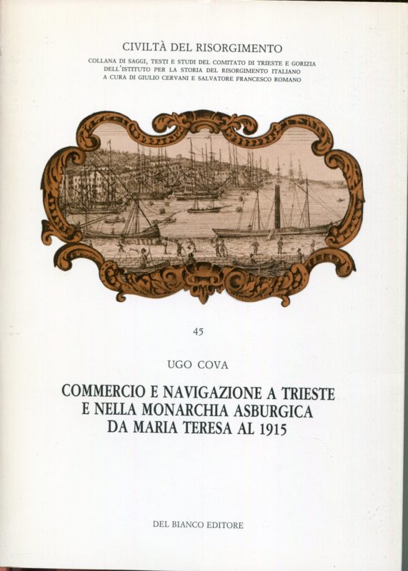 Commercio e navigazione a Trieste e nella monarchia asburgica da Maria Teresa al 1915