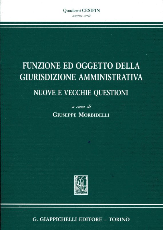 Funzione ed oggetto della giurisdizione amministrativa. Nuove e vecchie domande