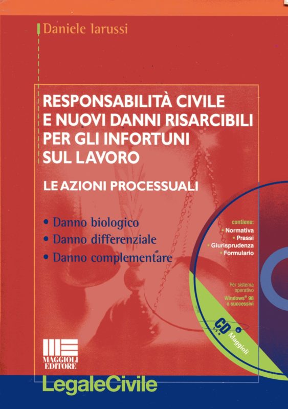 Responsabilit?? civile e nuovi danni risarcibili per gli infortuni sul lavoro : le azioni processuali. Danno biologico, danno differenziale, danno complementare