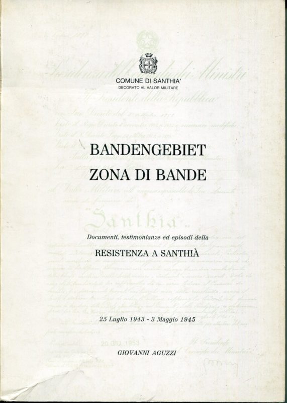 Bandengebiet : zona di bande : documenti, testimonianze ed episodi della Resistenza a Santhi?? : 25 luglio 1943-3 maggio 1945