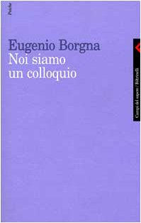 Noi siamo un colloquio. Gli orizzonti della conoscenza e della cura in psichiatria