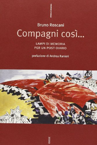 Compagni cos??.. Lampi di memoria per un post-diario