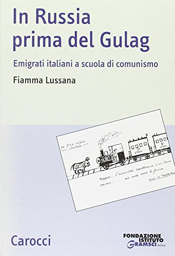 In Russia prima del gulag. Emigrati italiani a scuola di comunismo