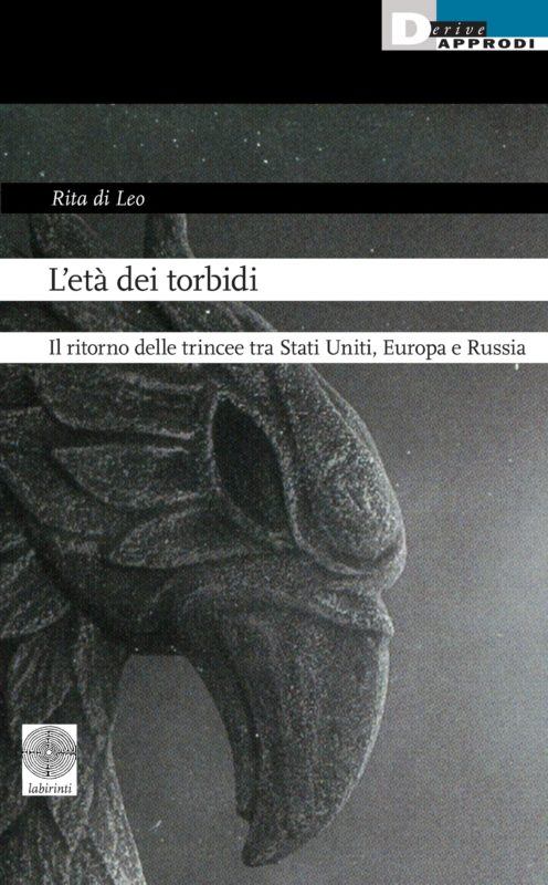 L'et?? dei torbidi. Il ritorno delle trincee tra Stati Uniti, Europa e Russia