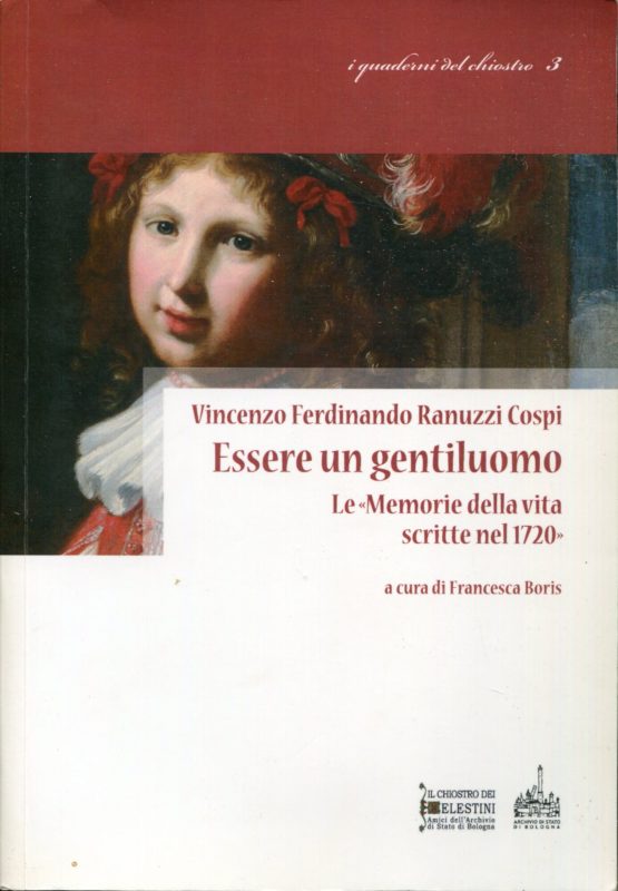 Essere un gentiluomo : le Memorie della vita scritte nel 1720, a cura di Francesca Boris