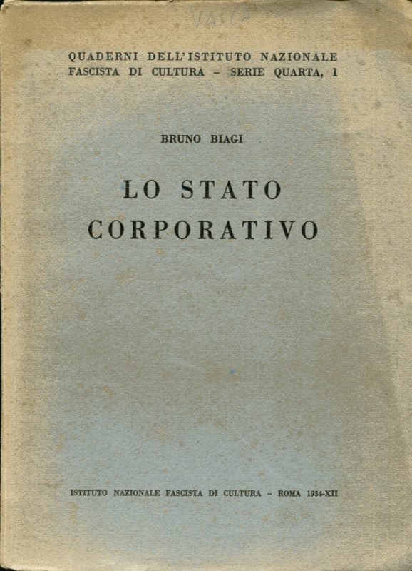 Quaderni dell'Istituto Nazionale Fascista di Cultura, serie IV, 1. Lo Stato corporativo. I, Il sindacato. II, La corporazione