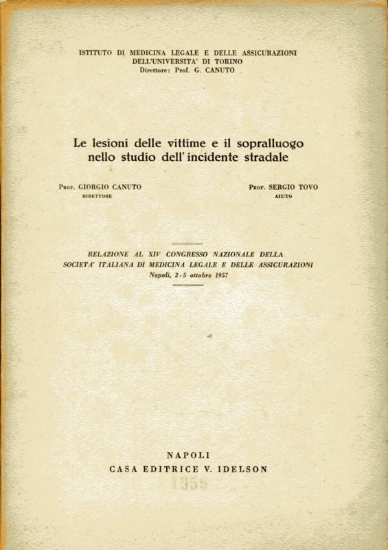Le lesioni delle vittime e il sopralluogo nello studio dell'incidente stradale : relazione al XIV congresso nazionale della societa italiana di medicina legale e delle assicurazioni, Napoli 2-5 ottobre 1957