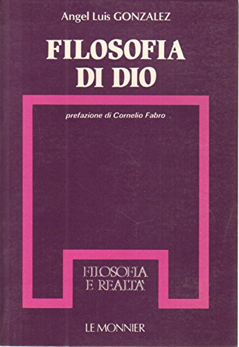Filosofia di Dio. Per le Scuole superiori (Filosofia e realt??)
