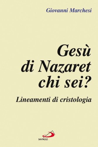 Ges?? di Nazaret: chi sei? Lineamenti di cristologia