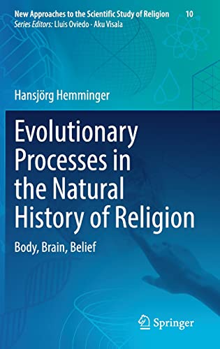 Evolutionary Processes in the Natural History of Religion: Body, Brain, Belief: 10