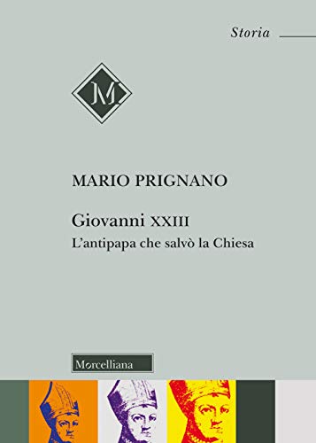 Giovanni XXIII. L'antipapa che salv?? la chiesa