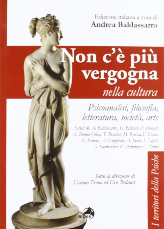 Non c'?? pi?? vergogna nella cultura. Psicoanalisi, filosofia, letteratura, societ??, arte