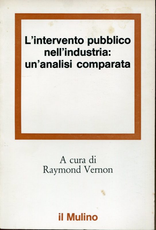 L'intervento pubblico nell'industria : un'analisi comparata