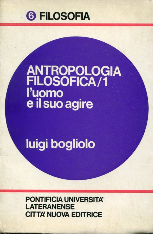 Antropologia filosofica 1: L'uomo e il suo agire. 4. ed. interamente rielaborata